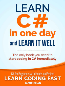 Jamie Chan - Learn C# in One Day and Learn It Well: C# for Beginners with Hands-on Project