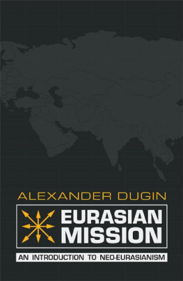 Alexander Dugin - Eurasian Mission: An Introduction to Neo-Eurasianism