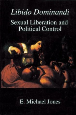 E. Michael Jones Libido Dominandi: Sexual Liberation & Political Control