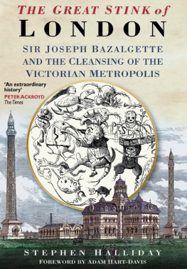 Halliday - The Great Stink of London: Sir Joseph Bazalgette and the Cleansing of the Victorian Metropolis