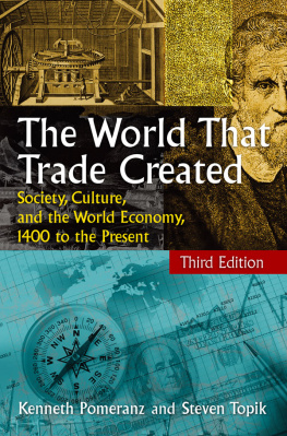 Kenneth Pomeranz The World That Trade Created: Society, Culture, And the World Economy, 1400 to the Present