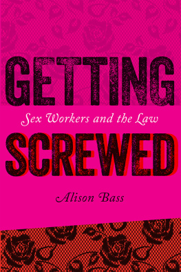 Alison Bass Getting Screwed: Sex Workers and The Law