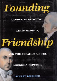 title Founding Friendship George Washington James Madison and the - photo 1