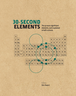 Eric Scerri (ed.) - 30-Second Elements: The 50 Most Significant Elements, Each Explained in Half a Minute