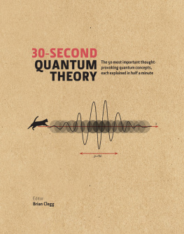 Brian Clegg (ed.) - 30-Second Quantum Theory: The 50 Most Thought-Provoking Quantum Concepts, Each Explained in Half a Minute