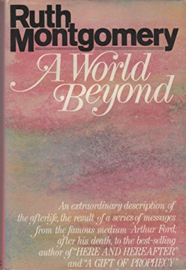 Ruth Shick Montgomery - A World Beyond: A Startling Message from the Eminent Psychic Arthur Ford from Beyond the Grave
