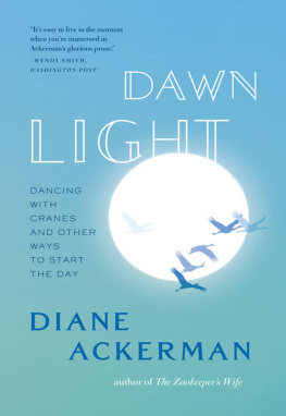 Diane Ackerman - Dawn Light: Dancing with Cranes and Other Ways to Start the Day