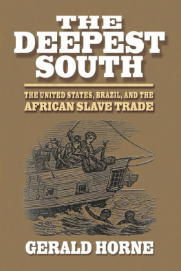 Gerald Horne - The Deepest South: The United States, Brazil, and the African Slave Trade