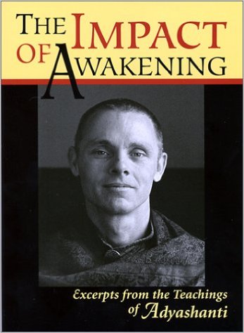 THE IMPACT OF AWAKENING Excerpts from the Teachings of Adyashanti - photo 1