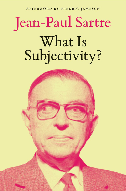 What Is Subjectivity What Is Subjectivity BY JEAN-PAUL SARTRE Translated by - photo 1