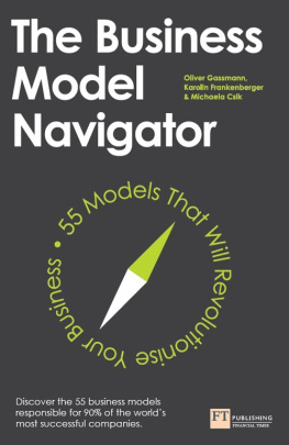 Oliver Gassmann - The Business Model Navigator: 55 Models That Will Revolutionise Your Business