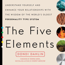 Dondi Dahlin - The Five Elements: Understand Yourself and Enhance Your Relationships with the Wisdom of the World’s Oldest Personality Type System