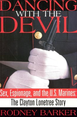 Rodney Barker - Dancing with the Devil: Sex, Espionage and the U.S. Marines: The Clayton Lonetree Story