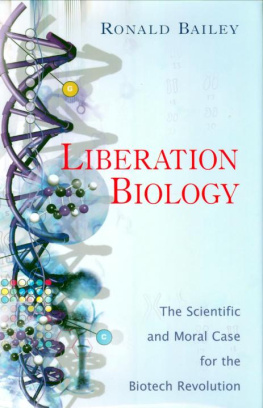 Ronald Bailey - Liberation Biology: The Scientific and Moral Case for the Biotech Revolution