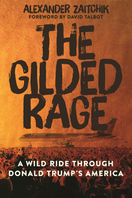 Alexander Zaitchik - The Gilded Rage: A Wild Ride Through Donald Trump’s America