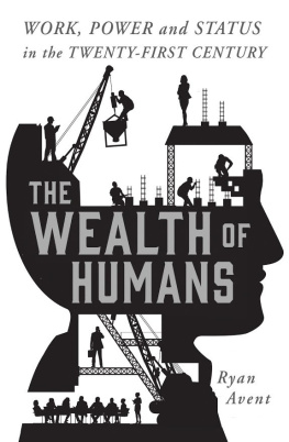 Ryan Avent - The Wealth of Humans: Work, Power, and Status in the Twenty-first Century
