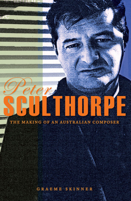 Graeme Skinner - Peter Sculthorpe: The Making of an Australian Composer