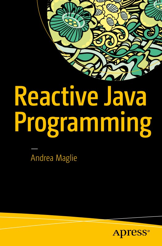 Andrea Maglie Reactive Java Programming Andrea Maglie Venice Italy - photo 1