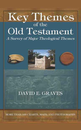 David E. Graves - Key Themes of the Old Testament: A Survey of Major Theological Themes