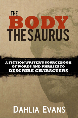 Dahlia Evans - The Body Thesaurus: A Fiction Writer’s Sourcebook of Words and Phrases to Describe Characters