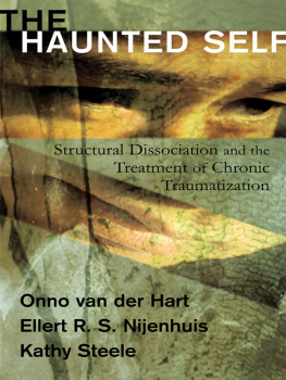Onno van der Hart - The Haunted Self: Structural Dissociation and the Treatment of Chronic Traumatization
