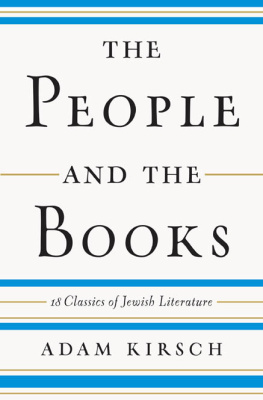 Adam Kirsch - The People and the Books: 18 Classics of Jewish Literature