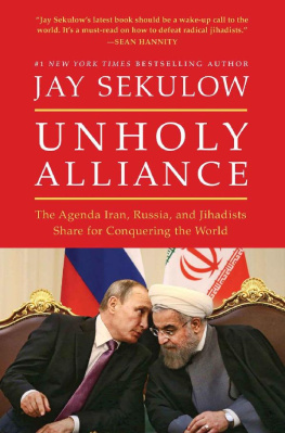 Jay Sekulow - Unholy Alliance: The Agenda Iran, Russia, and Jihadists Share for Conquering the World