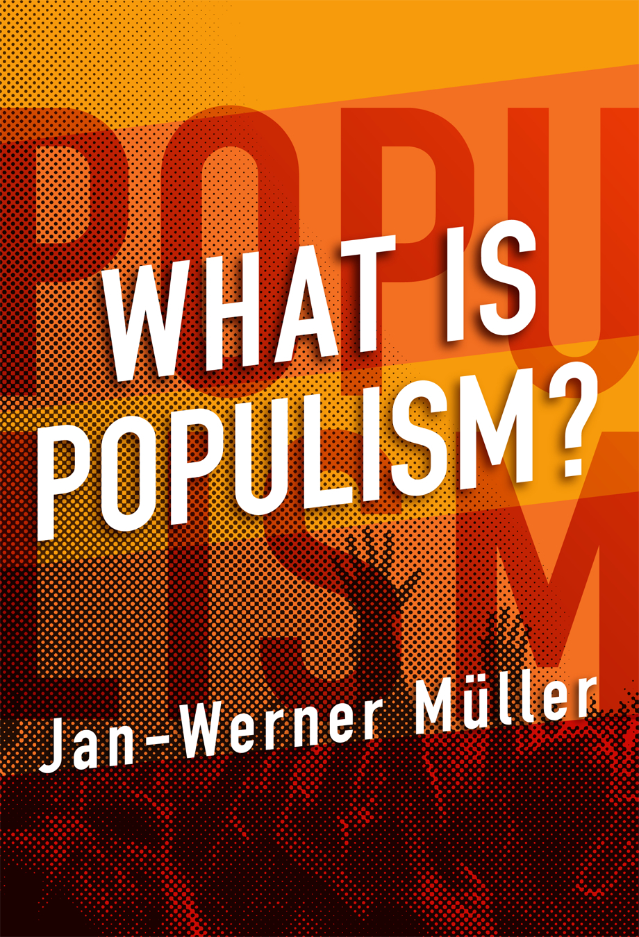 What Is Populism What Is Populism Jan-Werner Mller UNIVERSITY OF - photo 1