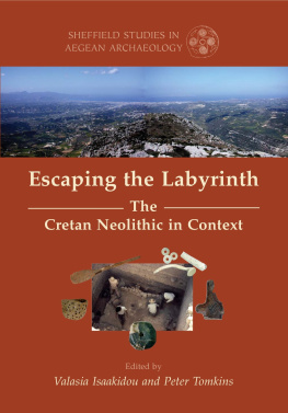 Valasia Isaakidou - Escaping the Labyrinth: The Cretan Neolithic in Context