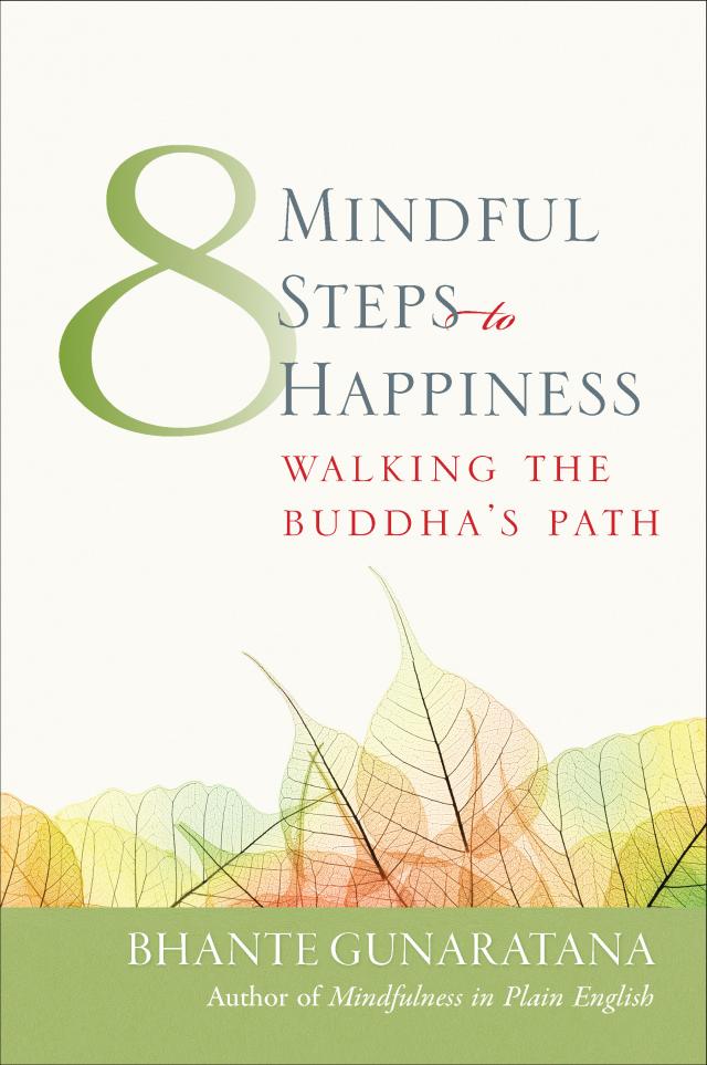Table of Contents MORE PRAISE FOR EIGHT MINDFUL STEPS TO HAPPINESS Bhante - photo 1