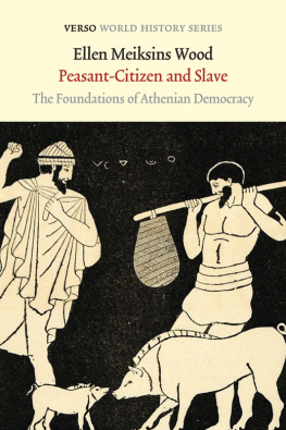 Ellen Meiksins Wood Peasant-Citizen and Slave: The Foundations of Athenian Democracy