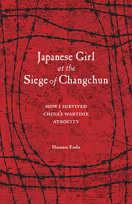 Homare Endo - Japanese Girl at the Siege of Changchun: How I Survived China’s Wartime Atrocity