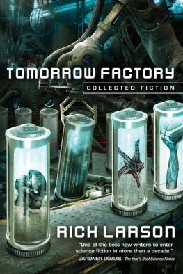 Rich Larson - Tomorrow Factory: Collected Fiction