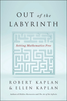 Robert Kaplan Out of the Labyrinth: Setting Mathematics Free