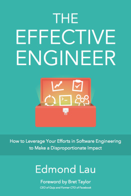 Edmond Lau The Effective Engineer: How to Leverage Your Efforts In Software Engineering to Make a Disproportionate and Meaningful Impact