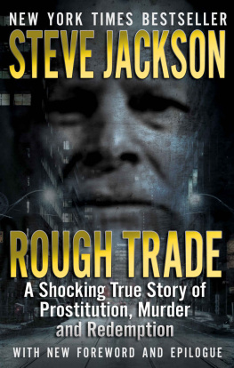 Steve Jackson Rough Trade: A Shocking True Story of Prostitution, Murder and Redemption