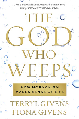 Terryl Givens - The God Who Weeps: How Mormonism Makes Sense of Life