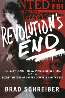 Brad Schreiber - Revolution’s End: The Patty Hearst Kidnapping, Mind Control, and the Secret History of Donald DeFreeze and the SLA