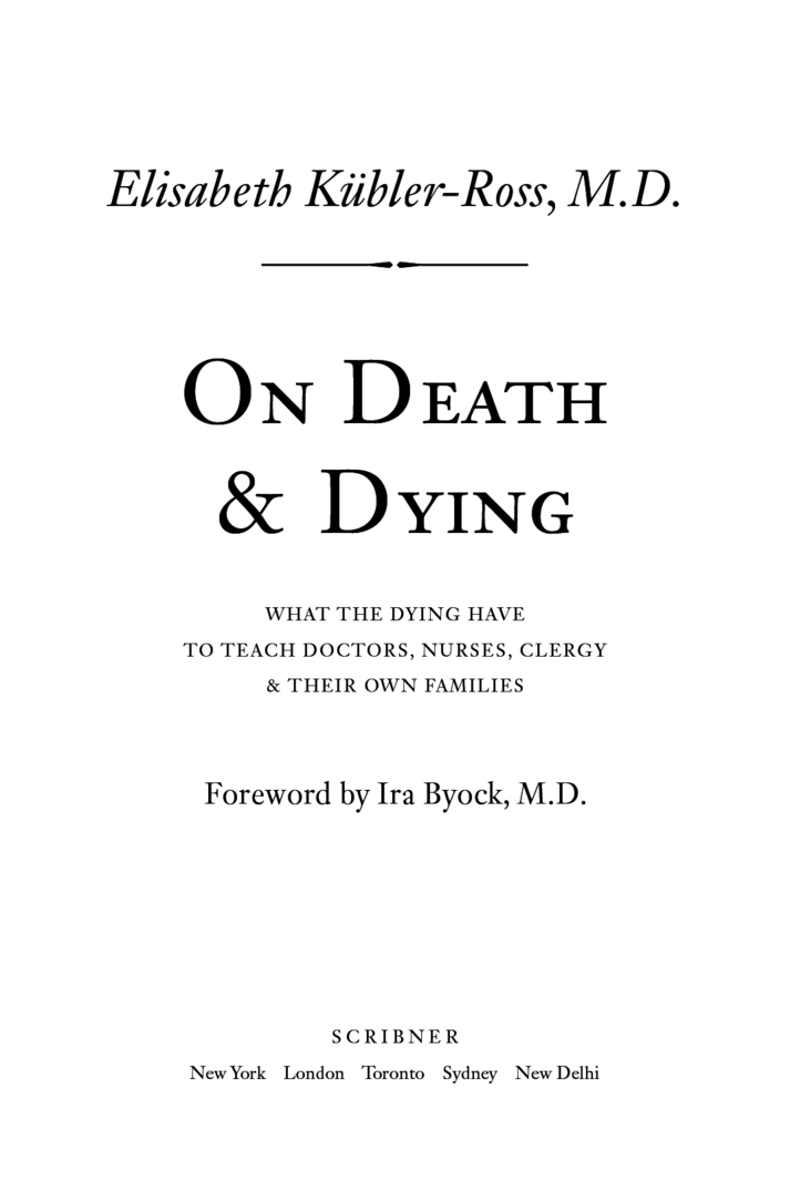 On Death and Dying What the Dying Have to Teach Doctors Nurses Clergy and Their Own Families - image 1