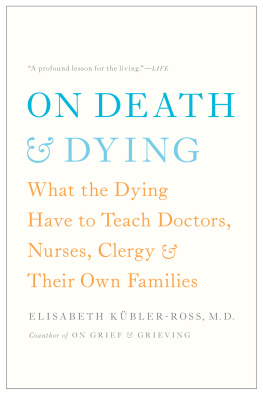 Elisabeth Kübler-Ross - On Death and Dying: What the Dying Have to Teach Doctors, Nurses, Clergy and Their Own Families