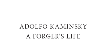 Adolfo Kaminsky A Forgers Life BY Sarah Kaminsky PHOTOGRAPHS Adolfo Kaminsky - photo 2