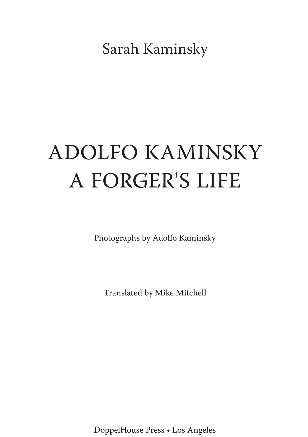 Adolfo Kaminsky A Forgers Life BY Sarah Kaminsky PHOTOGRAPHS Adolfo Kaminsky - photo 3