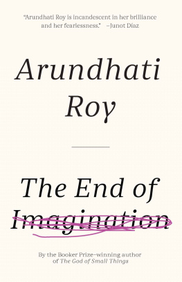 Arundhati Roy - The End of Imagination (The Cost of Living, Power Politics, War Talk, Public Power in the Age of Empire, and An Ordinary Person’s Guide to Empire)