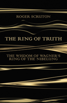 Roger Scruton - The Ring of Truth: The Wisdom of Wagner’s Ring of the Nibelung