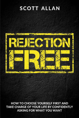 Scott Allan - Rejection Free: How to Choose Yourself First and Take Charge of Your Life by Confidently Asking For What You Want