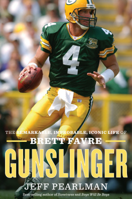 Jeff Pearlman - Gunslinger: The Remarkable, Improbable, Iconic Life of Brett Favre