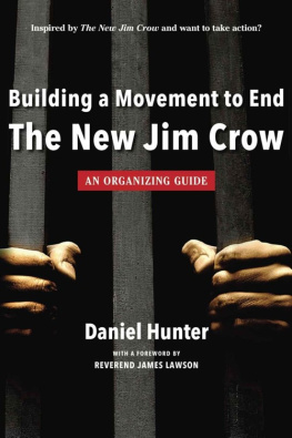 Daniel Hunter Building a Movement to End the New Jim Crow: an organizing guide