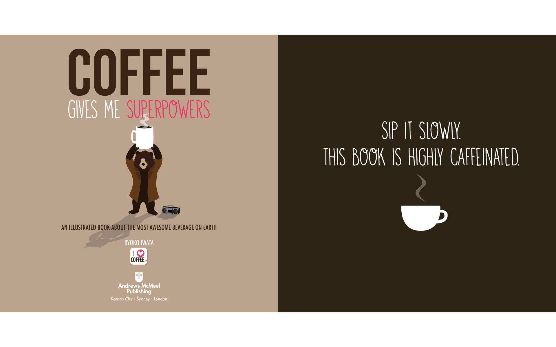 Coffee Gives Me Superpowers An Illustrated Book about the Most Awesome Beverage on Earth - photo 1