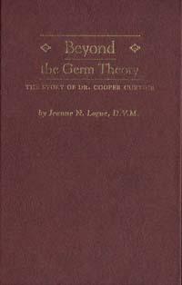 title Beyond the Germ Theory The Story of Dr Cooper Curtice author - photo 1