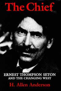 title The Chief Ernest Thompson Seton and the Changing West author - photo 1